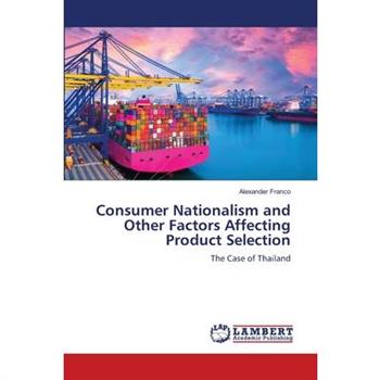 Consumer Nationalism and Other Factors Affecting Product Selection