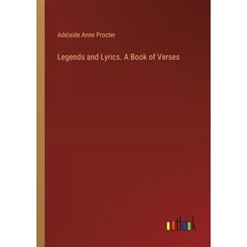 Legends and Lyrics. A Book of Verses