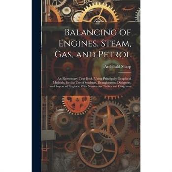 Balancing of Engines, Steam, Gas, and Petrol