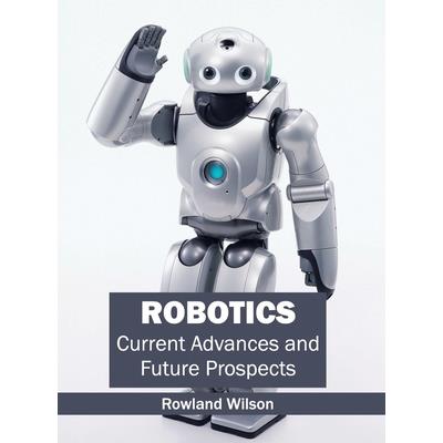 Robotics: Current Advances and Future Prospects