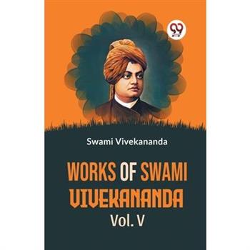Works Of Swami Vivekananda Vol.V