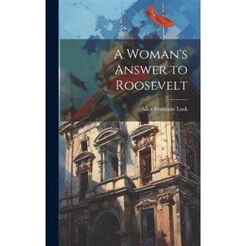 A Woman's Answer to Roosevelt