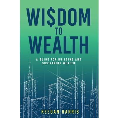 Wisdom to Wealth