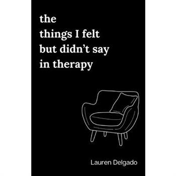 The Things I Felt but Didn't Say in Therapy