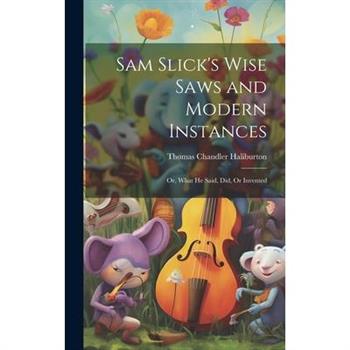 Sam Slick's Wise Saws and Modern Instances