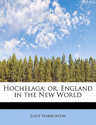 Hochelaga; Or, England in the New World