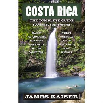 Costa Rica: The Complete Guide