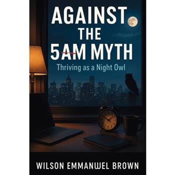 Against the 5AM Myth
