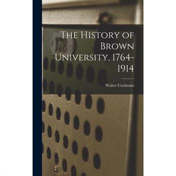 The History of Brown University, 1764-1914