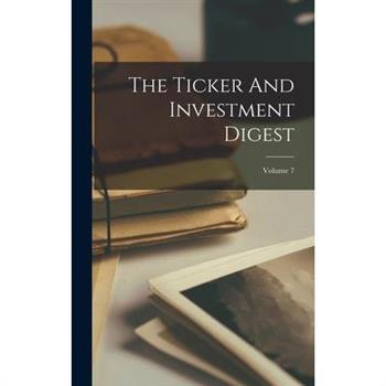 The Ticker And Investment Digest; Volume 7