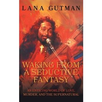 Waking From A Seductive Fantasy