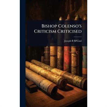 Bishop Colenso’s Criticism Criticised