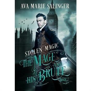 Stolen Magic (The Mage and His Brute Book 2)