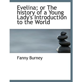 Evelina; Or the History of a Young Lady’s Introduction to the World