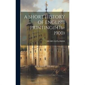 A Short History of English Printing(1476-1900)