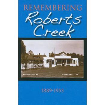 Remembering Roberts Creek 1889 - 1955
