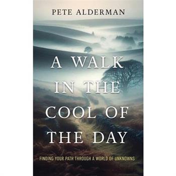 A Walk in the Cool of the Day