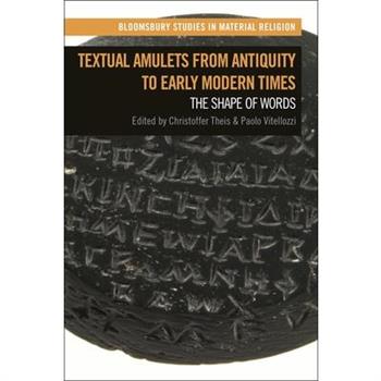Textual Amulets from Antiquity to Early Modern Times