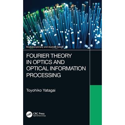 Fourier Theory in Optics and Optical Information Processing