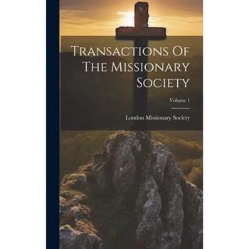 Transactions Of The Missionary Society; Volume 1