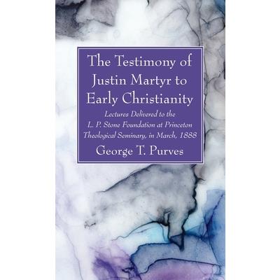 The Testimony of Justin Martyr to Early Christianity