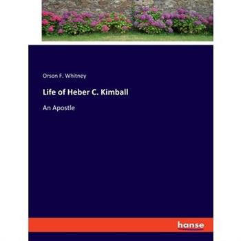 Life of Heber C. Kimball