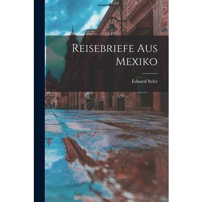 Reisebriefe aus Mexiko
