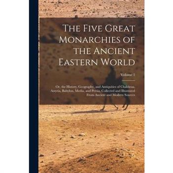 The Five Great Monarchies of the Ancient Eastern World
