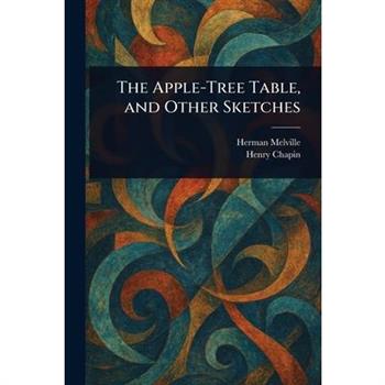 The Apple-Tree Table, and Other Sketches