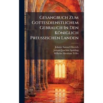 Gesangbuch Zum Gottesdienstlichem Gebrauch In Den K繹niglich Preu?Ÿischen Landen