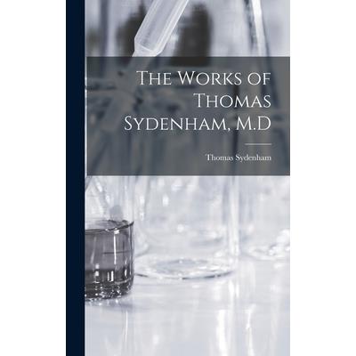The Works of Thomas Sydenham, M.D