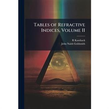 Tables of Refractive Indices, Volume II