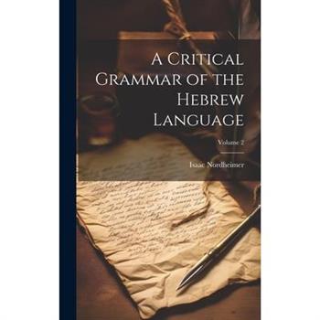 A Critical Grammar of the Hebrew Language; Volume 2