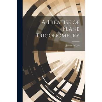 A Treatise of Plane Trigonometry