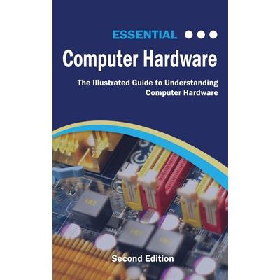 Essential Computer Hardware Second Edition
