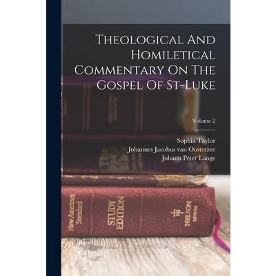 Theological And Homiletical Commentary On The Gospel Of St-luke; Volume 2