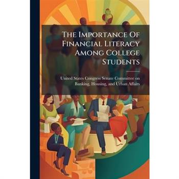 The Importance Of Financial Literacy Among College Students The Importance Of Financial Literacy Among College Students