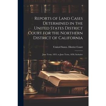 Reports of Land Cases Determined in the United States District Court for the Northern District of California