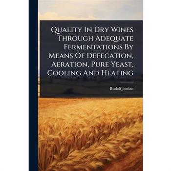Quality In Dry Wines Through Adequate Fermentations By Means Of Defecation, Aeration, Pure Yeast, Cooling And Heating