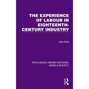 The Experience of Labour in Eighteenth-Century Industry
