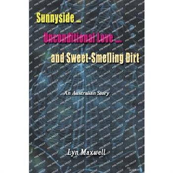 Sunnyside ... Unconditional Love .... And Sweet-Smelling Dirt