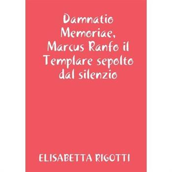 Damnatio Memoriae, Marcus Ranfo il Templare sepolto dal silenzio