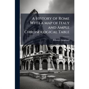 A History of Rome With a map of Italy and Ample Chronological Table