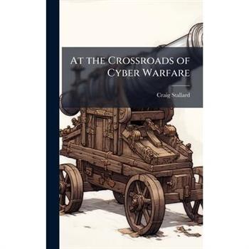 At the Crossroads of Cyber Warfare