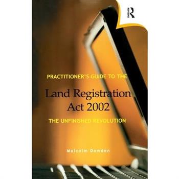 Practitioner's Guide to the Land Registration Act 2002