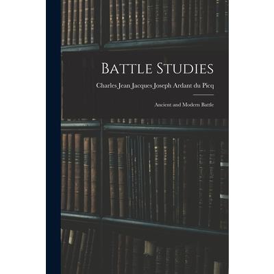 Battle Studies; Ancient and Modern Battle