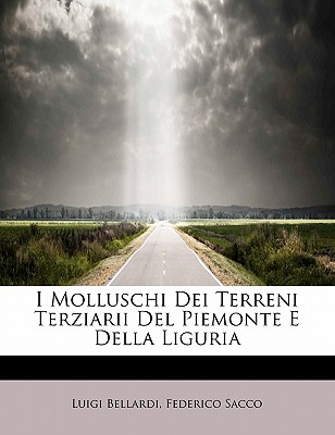 I Molluschi Dei Terreni Terziarii del Piemonte E Della Liguria
