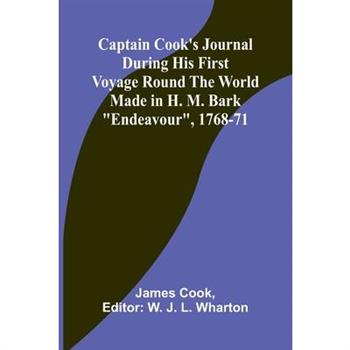 Captain Cook's Journal During His First Voyage Round the World Made in H. M. Bark "Endeavour", 1768-71