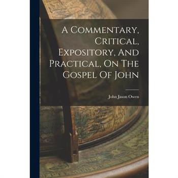 A Commentary, Critical, Expository, And Practical, On The Gospel Of John