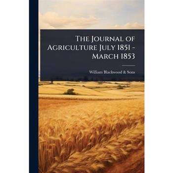 The Journal of Agriculture July 1851 - March 1853